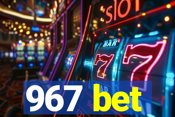 967 bet